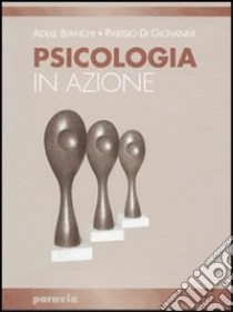 Unilibro Psicologia in azione. Per i Licei e gli Ist. magistrali - 9788839535016