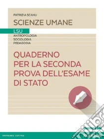 Unilibro Quaderno Per La Seconda Prova Dell'esame Di Stato LSU. Per Le Scuole Superiori. Con Espansione Online - 9788839528216
