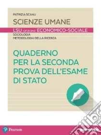 Unilibro Quaderno Per La Seconda Prova Dell'esame Di Stato. Scienze Umane LES. Per Le Scuole Superiori. Con Espansione Online - 9788839528223