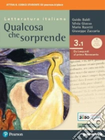 Unilibro Qualcosa che sorprende. Da Leopardi al primo Novecento. Per le Scuole superiori. Con e-book. Con espansione online. Vol. 3/1 - 9788839538390