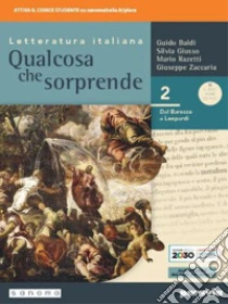 Unilibro Qualcosa che sorprende. Dal barocco a Leopardi. Per le Scuole superiori. Con e-book. Con espansione online. Vol. 2 - 9788839538352
