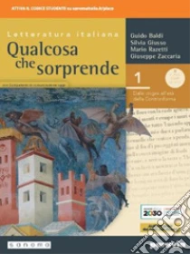 Unilibro Qualcosa che sorprende. Dalle origini all'età della controriforma. Con Competenti in comunicazione oggi. Per le Scuole superiori. Con e-book. Con espansione online. Vol. 1 - 9788839538314