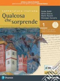 Unilibro Qualcosa che sorprende. Dalle origini all'età della controriforma. Con antologia della Divina Commedia con 25 canti. Per le Scuole superiori. Con e-book. Con espansione online. Vol. 1 - 9788839538338