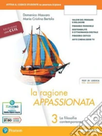 Unilibro Ragione appassionata. CLIL. Philosophy in English. Con I valori della logica. Per i Licei e gli Ist. magistrali. Con e-book. Con espansione online (La). Vol. 3: La filosofia contemporanea - 9788839537362