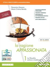 Unilibro Ragione appassionata. CLIL. Philosophy in English. Con I valori della logica. Per i Licei e gli Ist. magistrali. Con e-book. Con espansione online (La). Vol. 1: La filosofia antica e medievale - 9788839537348