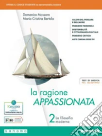Unilibro Ragione appassionata. Con I valori della logica. Per i Licei e gli Ist. magistrali. Con e-book. Con espansione online (La). Vol. 2: la filosofia moderna - 9788839537324
