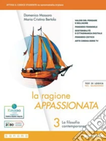 Unilibro Ragione appassionata. Con I valori della logica. Per i Licei e gli Ist. magistrali. Con e-book. Con espansione online (La). Vol. 3: La filosofia contemporanea - 9788839537331