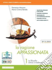 Unilibro Ragione appassionata. Con I valori della logica. Per i Licei e gli Ist. magistrali. Con e-book. Con espansione online (La). Vol. 1: La filosofia antica e medievale - 9788839537317