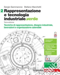 Unilibro Rappresentazione e tecnologia industriale.verde. Per le Scuole superiori. Con e-book. Con espansione online. Vol. 2: Tecniche di rappresentazione disegno industriale lavorazioni e organizzazione aziendale - 9788808606259