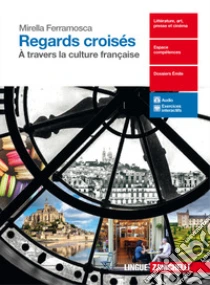 Unilibro Regards croisés. Per le Scuole superiori. Con Contenuto digitale (fornito elettronicamente) - 9788808321145