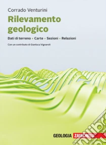 Unilibro Rilevamento geologico. Dati di terreno. Carte. Sezioni. Relazioni. Con ebook - 9788808899927