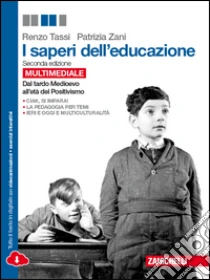 Unilibro Saperi dell'educazione. Dal tardo Medioevo all'età del Positivismo. Per le Scuole superiori. Con e-book. Con espansione online (I) - 9788808235572