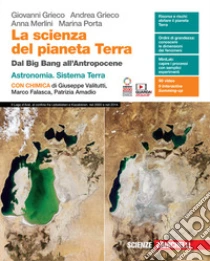 Unilibro Scienza del pianeta Terra. Dal Big Bang all'Antropocene. Con Astronomia Sistema Terra Chimica. Per le Scuole superiori. Con Contenuto digitale (fornito elettronicamente) (La) - 9788808489586