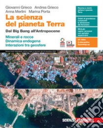 Unilibro Scienza Del Pianeta Terra. Dal Big Bang All'Antropocene. Minerali E Rocce. Dinamica Endogena. Interazioni Tra Geosfere. Per Le Scuole Superiori. Con E-book. Con Espansione Online (La) - 9788808344311