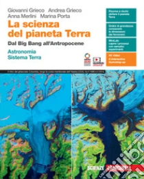 Unilibro Scienza del pianeta Terra. Dal Big Bang all'Antropocene. Astronomia. Sistema Terra. Per le Scuole superiori. Con e-book. Con espansione online (La) - 9788808620682