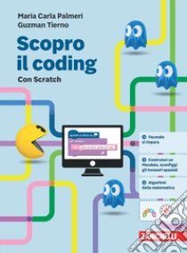 Unilibro Scopro Il Coding. Con Scratch. Per La Scuola Media - 9788808499516