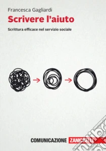 Unilibro Scrivere l'aiuto. Scrittura efficace nel servizio sociale. Con e-book - 9788808299857