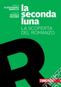 Unilibro Seconda luna. La scoperta del romanzo. Per le Scuole superiori. Con espansione online (La) - 9788808850430