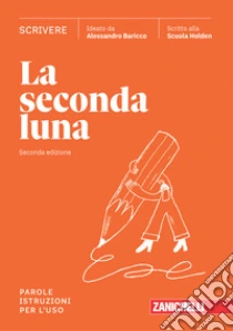Unilibro Seconda luna. Scrivere. Parole. Istruzioni per l'uso. Per le Scuole superiori. Con espansione online (La) - 9788808319487