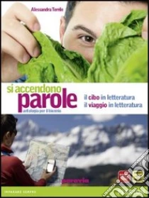 Unilibro Si Accendono Parole. Il Cibo E Viaggio Nella Letteratura. Per Le Scuole Superiori. Con Espansione Online - 9788839515414