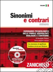Unilibro Sinonimi e contrari. Dizionario fraseologico delle parole equivalenti analoghe e contrarie. Ediz. minore. Con CD-ROM - 9788808201096