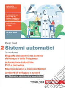 Unilibro Sistemi Automatici. Per Le Scuole Superiori. Risposta Dei Sistemi Nel Dominio Del Tempo E Della Frequenza. Automazione Industriale: PLC E Domotica. Microprocessori E Microcontrollori. Ambienti Di Sviluppo E Automi - 978880841421