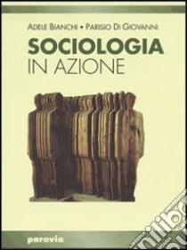 Unilibro Sociologia in azione. Per i Licei e gli Ist. magistrali - 9788839535023