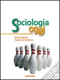 Unilibro Sociologia oggi. Per i Licei e gli Ist. magistrali - 9788839517531