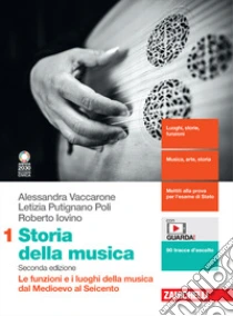 Unilibro Storia della musica. Per le Scuole superiori. Con e-book. Con espansione online. Vol. 1: Le funzioni e i luoghi della musica dal Medioevo al Seicento - 9788808699954