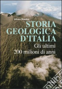 Unilibro Storia geologica d'Italia. Gli ultimi 200 milioni di anni - 9788808075277