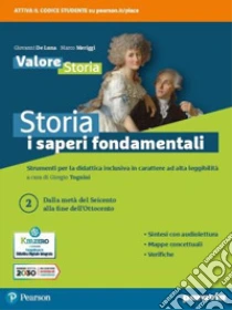 Unilibro Storia: i saperi fondamentali. Per le Scuole superiori. Con e-book. Con espansione online. Vol. 2: Dalla metà del Seicento alla fine dell'Ottocento - 9788839563002