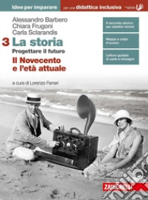Unilibro Storia. Progettare il futuro. Idee per imparare. BES. Per le Scuole superiori. Con Contenuto digitale (fornito elettronicamente) (La). Vol. 3: Il Novecento e l'età attuale - 9788808242174
