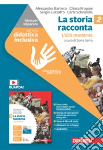 Unilibro Storia racconta. Idee per imparare. Per la Scuola media (La). Vol. 2: L' Età moderna - 9788808552235