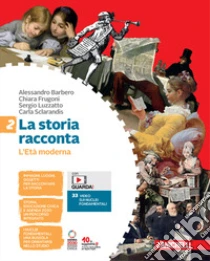 Unilibro Storia racconta. Per la Scuola media. Con Contenuto digitale (fornito elettronicamente) (La). Vol. 2: L' Età moderna - 9788808494481