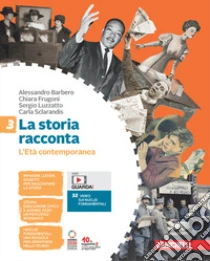 Unilibro Storia racconta. Per la Scuola media. Con Contenuto digitale (fornito elettronicamente) (La). Vol. 3: L' Età contemporanea - 9788808828279