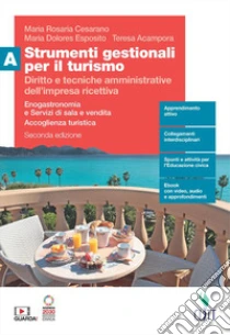 Unilibro Strumenti Gestionali Per Il Turismo. Diritto E Tecniche Amministrative Dell'impresa Ricettiva. Enogastronomia E Servizi Di Sala E Vendita. Accoglienza Turistica. Per Le Scuole Superiori. Diritto E Tecniche Amministrative Dell'im