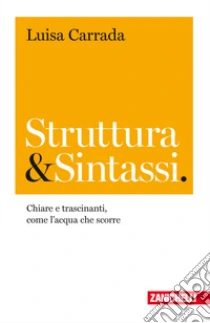 Unilibro Struttura & sintassi. Chiare e trascinanti come l'acqua che scorre - 9788808920652