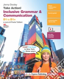 Unilibro Take Action Inclusive Grammar & Communication. B1 To B1+. Per Le Scuole Superiori. Con E-book. Con Espansione Online - 9788808364661