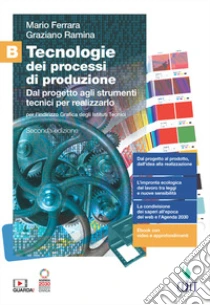 Unilibro Tecnologie dei processi di produzione. Per le Scuole superiori. Con Contenuto digitale (fornito elettronicamente). Vol. B: Dal progetto agli strumenti tecnici per realizzarlo - 9788808992857