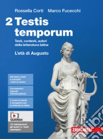 Unilibro Testis temporum. Testi contesti autori della letteratura latina. Per le Scuole superiori. Con Contenuto digitale (fornito elettronicamente). Vol. 2: L' età di Augusto - 9788808493903