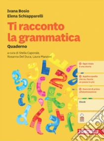 Unilibro Ti racconto la grammatica. Con Quaderno. Per la Scuola media. Con Contenuto digitale (fornito elettronicamente) - 9788808439390