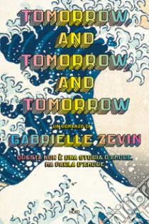 Unilibro Tomorrow and tomorrow and tomorrow. Ediz. italiana - 9788842934332