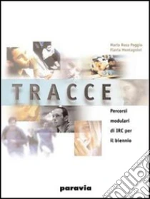 Unilibro Tracce. Percorsi modulari di IRC. Per le Scuole superiori. Con espansione online - 9788839512178