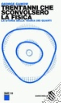 Unilibro Trent'anni che sconvolsero la fisica. la storia della teoria dei quanti - 9788808008244