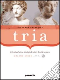 Unilibro Tria. Letteratura autori brani di versione. Per i Licei e gli Ist. magistrali - 9788839500267