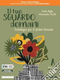 Unilibro Tuo sguardo domani. Con corso di scrittura. Per le Scuole superiori. Con e-book. Con espansione online (Il). Vol. 1 - 9788839535306