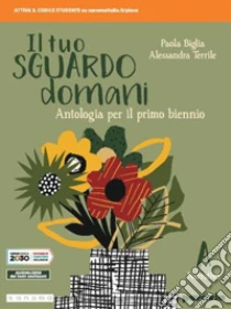 Unilibro Tuo sguardo domani. Per le Scuole superiori. Con e-book. Con espansione online (Il). Vol. 1 - 9788839535290