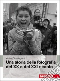 Unilibro Una storia della fotografia del XX e del XXI secolo. Ediz. illustrata - 9788808078254