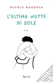 Unilibro L'ultima notte di sole - 9788817183994