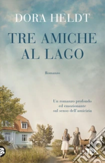 Unilibro Tre amiche al lago - 9788850266067